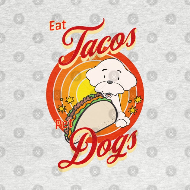 Eat Tacos Pet Dogs by Cheeky BB